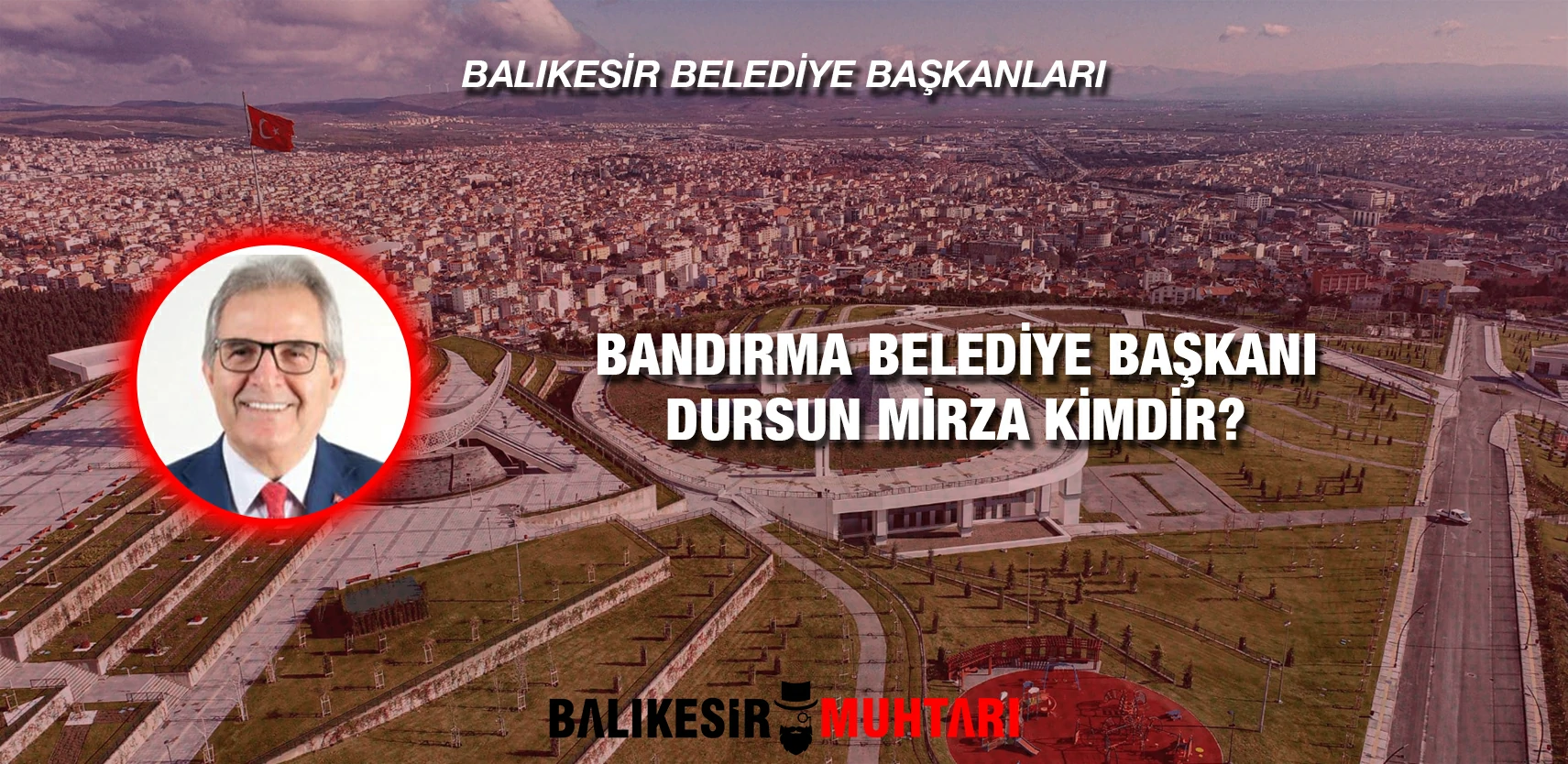 DURSUN MİRZA KİMDİR?