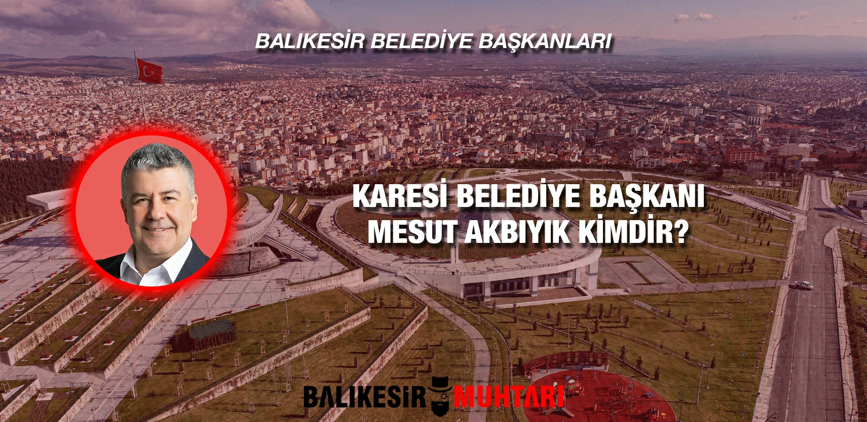 MESUT AKBIYIK KİMDİR?