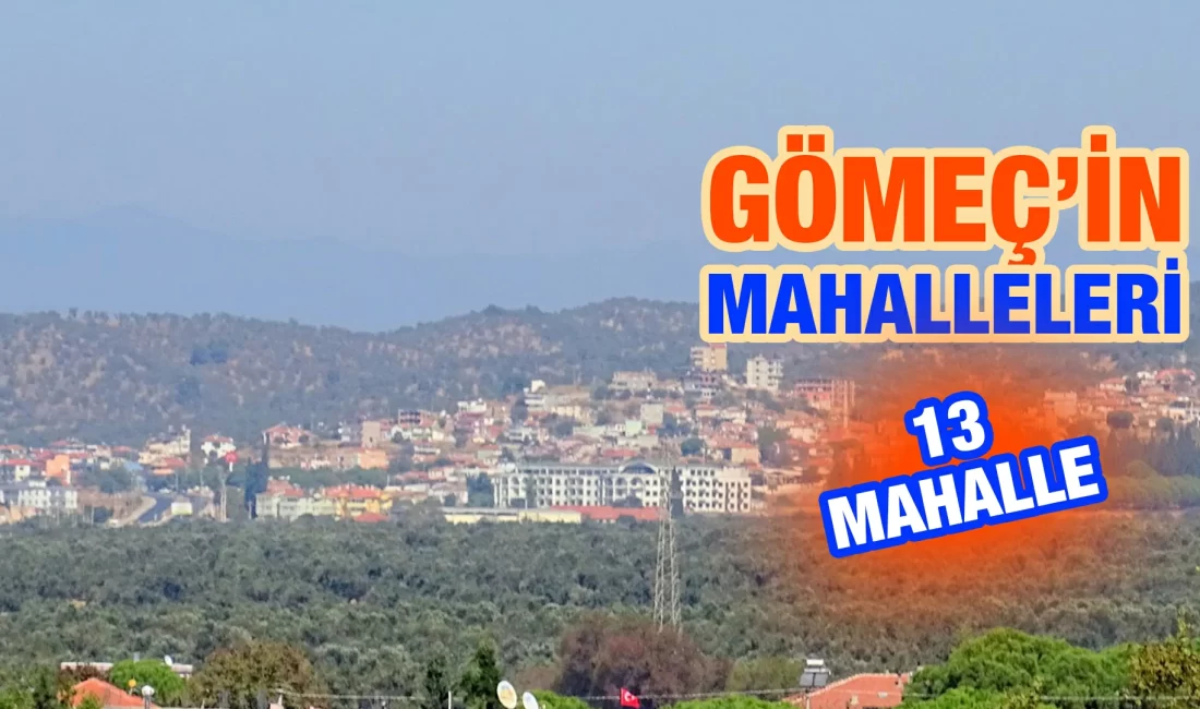 Gömeç’in Mahalleleri Gömeç‘in kırsal