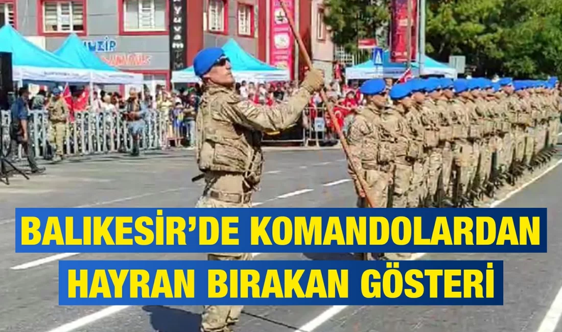 Balıkesir’de Komandolardan Müthiş Gösteri