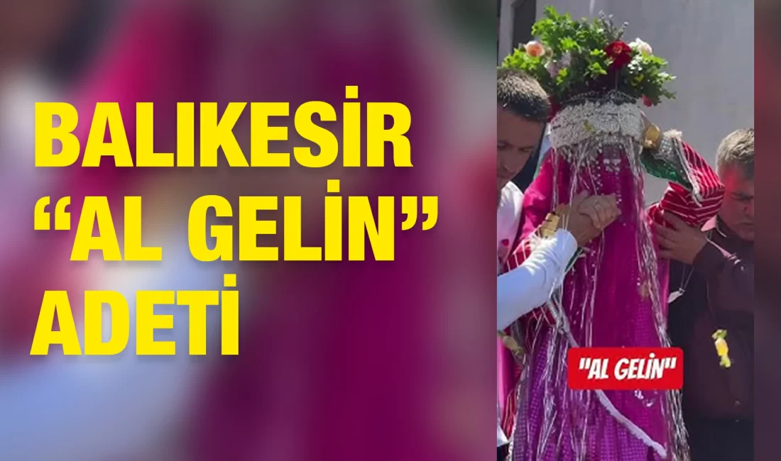 Balıkesir’in Dursunbey İlçesinde “Al Gelin” Adeti